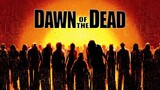 DAWN OF THE DEAD (2004) รุ่งอรุณแห่งความตาย
