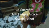 Anti Fragile Voice Combination -Le Sserafim