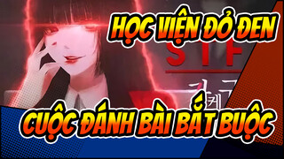 Học Viện Đỏ Đen
Cuộc đánh bài bắt buộc