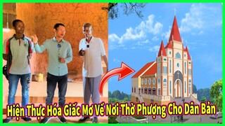 Giúp Người Dân Bản Hoàn Thành Giấc Mơ Về Một Nơi Thờ Phượng Khang Trang