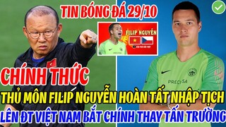 CHÍNH THỨC: THỦ MÔN FILIP NGUYỄN HOÀN TẤT NHẬP TỊCH LÊN ĐT VIỆT NAM BẮT CHÍNH THAY TẤN TRƯỜNG