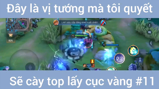 Đây là vị tướng mà tôi quyết định sẽ cày top lấy cục Vàng #game