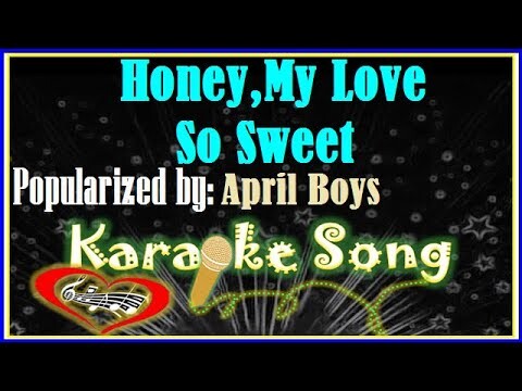 Honey,My Love So Sweet Karaoke Version by April Boys- Karaoke Cover