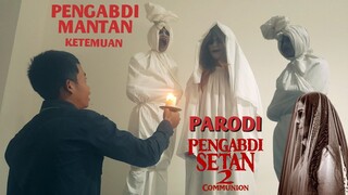 PARODI FILM PENGABDI SETAN 2 : COMMUNION "PENGABDI MANTAN : KETEMUAN"|POCONGNYA SYERREM TAPI LUCU 🤣