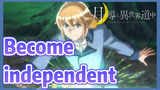 Become independent