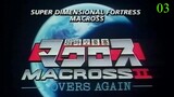 Chou Jikuu Yousai Macross II - Lovers Again 03 Subtitle Indonesia