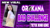 OROKANA BAD CHALLENGE | TIKTOK DANCE REMIX | NONSTOP BOMB REMIX
