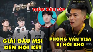 TIN GIẢI 534: XUẤT HIỆN TIN ĐỒN GIẢI MSI SẼ BỊ HỦY | HÀNH TRÌNH XIN VISA CỦA GAM | JDG TRÙM ĐẤU TẬP