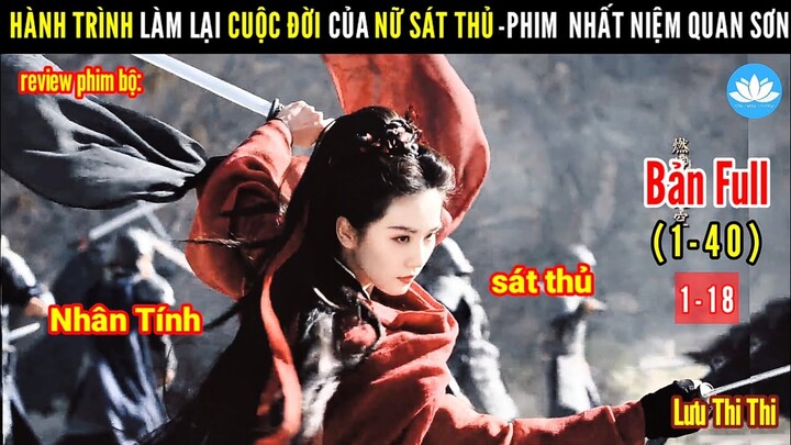 [Review Phim Bộ] Hành Trình Đi Tìm Nhân Sinh Quan Của Nữ Sát Thủ | Nhất Niệm Quan Sơn | Tập 1-18