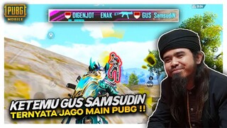 MUHABENO KETEMU GUS SAMSUDIN !! TERNYATA JAGO MAIN PUBG !! - PUBG MOBILE