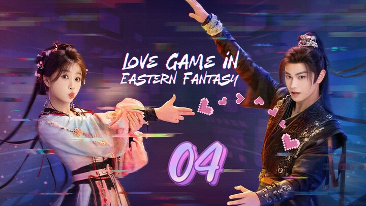 Love Game in Eastern Fantasy Ep 4 - Eng Sub