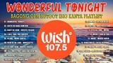 Wonderful Tonight Viral Songs - Bagong OPM Ibig Kanta 2023 - New OPM Tagalog Love Songs - Wish 107.5