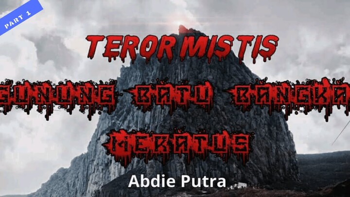 Teror Mistis Gunung Batu Bangkai Meratus /Part 1/ Cerita Horor