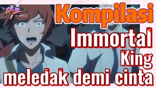 [The Daily Life of the Immortal King] Kompilasi | Immortal King meledak demi cinta