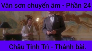 Vân sơn chuyển âm Châu Tinh Trì - Thánh Bài #24