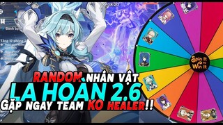 RANDOM nhân vật vượt 9 sao LA HOÀN tầng 12 v2.6 - Gặp ngay team KHÔNG HEALER - Bécon Genshin