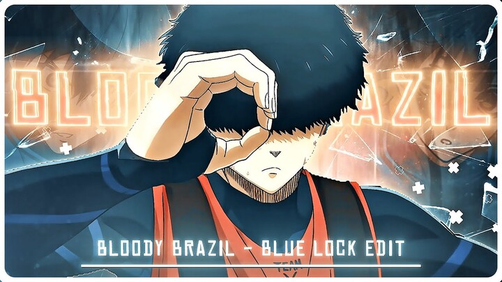 Blue Lock  🗿 - ( Bloody Brazil ) [Edit/AMV] + PF  😈😈