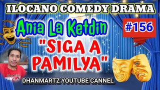 ILOCANO COMEDY DRAMA || SIGA A PAMILYA | ANIA LA KETDIN 156 | PAGKAKATAWAAN | MARCH 31, 2023