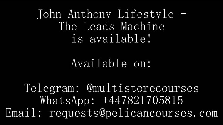 John Anthony Lifestyle - The Leads Machine (Now Available)