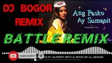 ANG ASKO AY SUMAPIT BATTLE REMIX BY DJ BOGOR