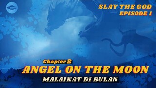 SLAY THE GOD Episode 1| Chapter2 - ANGEL ON THE MOON (MALAIKAT DI BULAN) Sub Indo | Eng (review)