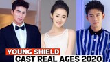 Young Shield Chinese Drama 2020 | Cast Real Ages and Real Names |RW Facts & Profile|