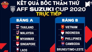 🔴Trực Tiếp Bốc Thăm AFF CUP: ĐTVN Vào Bảng Dễ Dàng Nhất hay bảng phức tạp?