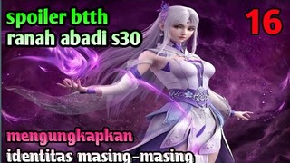 Batle Through The Heavens Ranah Abadi S30 Part 16 : Membuka Identitas Masing-masing