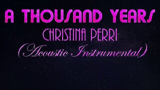 a thousand years - Christina Perri (ACOUSTIC INSTRUMENTAL VERSION)