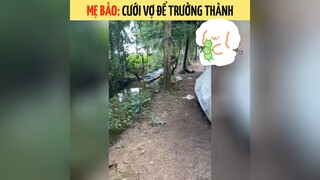 Mẹ bảo cưới vợ để trưởng thành😆😆😆