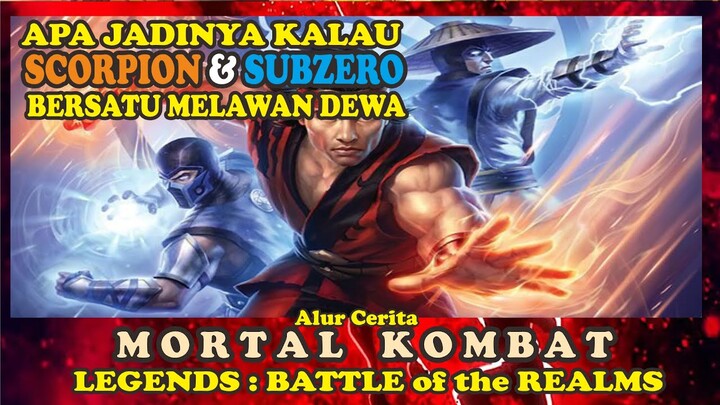 SCORPION DAN SUBZERO BERSATU MELAWAN DEWA : Alur Cerita MORTAL KOMBAT LEGENDS : BATTLE OF THE REALMS