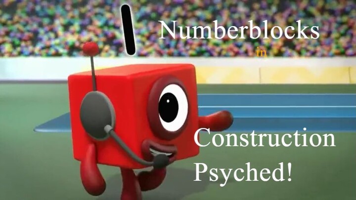 Numberblocks in Construction Psyched!