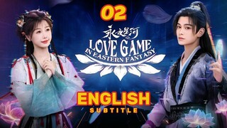 Love Game in Eastern Fantasy Episode 2 (English Sub)