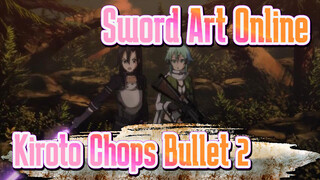 [Sword Art Online] Sexy Kiroto Chops Bullet 2