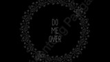Do Me Over/ Full Story (Edited)