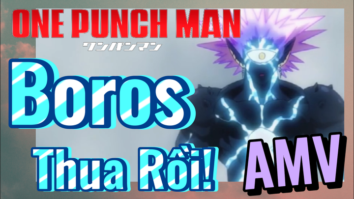 [One Punch Man] AMV | Boros Thua Rồi!