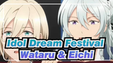 [Idol Dream Festival] Potongan Anime Wataru & Eichi_E