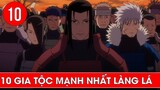 Top 10 gia tộc mạnh nhất làng lá trong Naruto