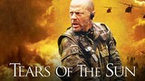 TEARS OF THE SUN (2003)
