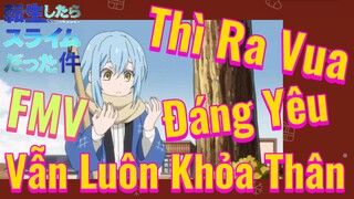 [Slime]FMV | Thì Ra Vua Đáng Yêu Vẫn Luôn Khỏa Thân