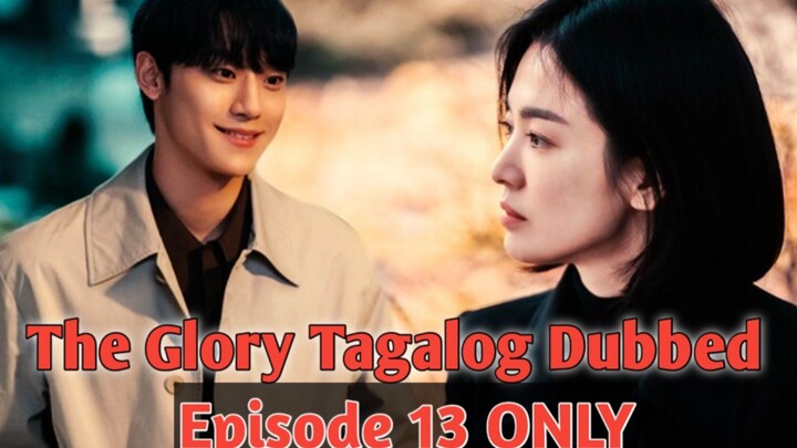 The Glory Tagalog Dubbed Episode 13 Only HD