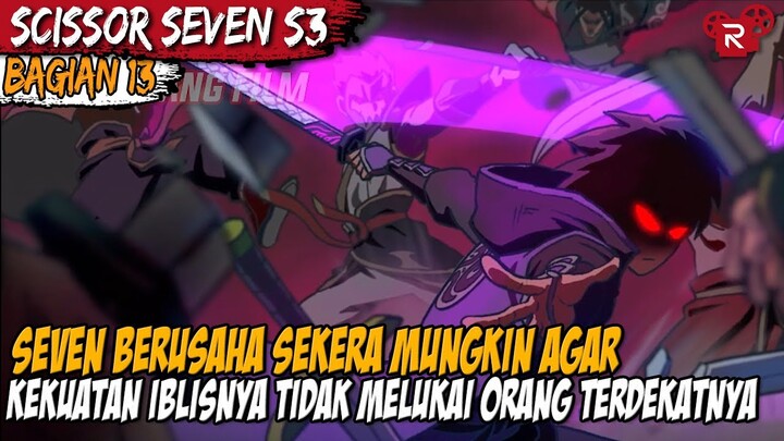 KEKUATAN IBLISNYA BANGKIT MEMBUAT DIA MENJADI SANGAT OVERPOWER - Alur Cerita Scissor Seven Part 13