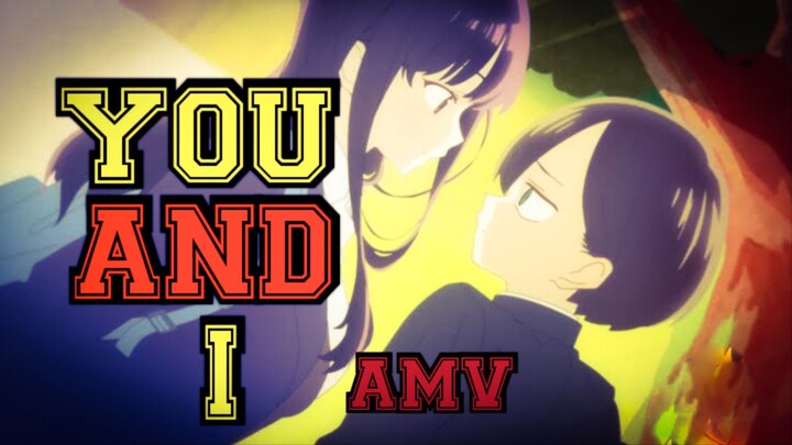 The Dangers in My Heart [ You and I ] AMV