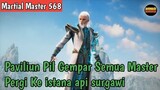 Martial Master 568 ‼️Paviliun Pil Gempar Semua Master Alkemis Pergi Ke istana Api Surgawi