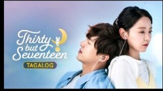 Thirty but Seventeen episode 5 Tagalog dubbed Hd