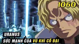 Sức mạnh khủng khiếp của Uranus , Vũ khí của Chính Phủ Thế Giới [ Spoil One Piece 1060 đầy đủ ]