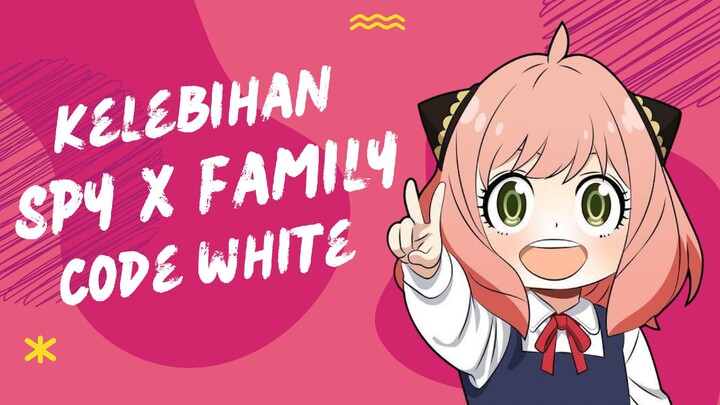 KELEBIHAN FILM SPY X FAMILY CODE : WHITE?!!😱😱😱