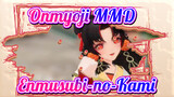 Onmyoji MMD
Enmusubi-no-Kami