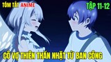 ALL IN ONE | Nàng Thiên Sứ ở Ngoài Ban Công | Tập 11-12 | Review Anime Hay | Tóm tắt Anime