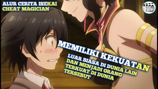 MENJADI KUAT DENGAN WAKTU SINGKAT!!! Isekai Cheat Magician Part 1